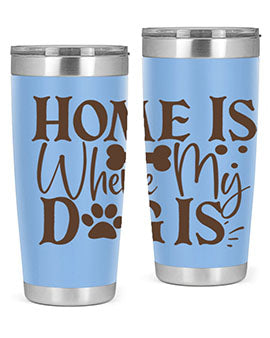 Home Is Where My Dog Is Style 86#- dog- Tumbler