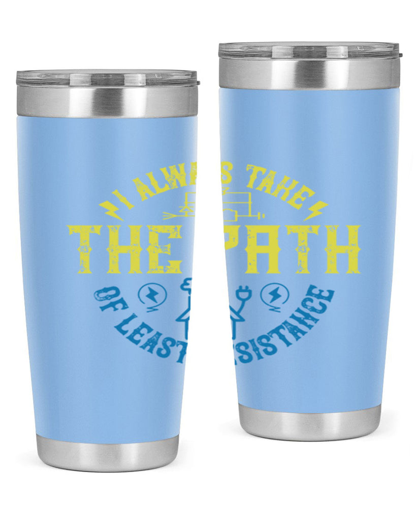 I always take the path of lest resistance Style 39#- electrician- tumbler