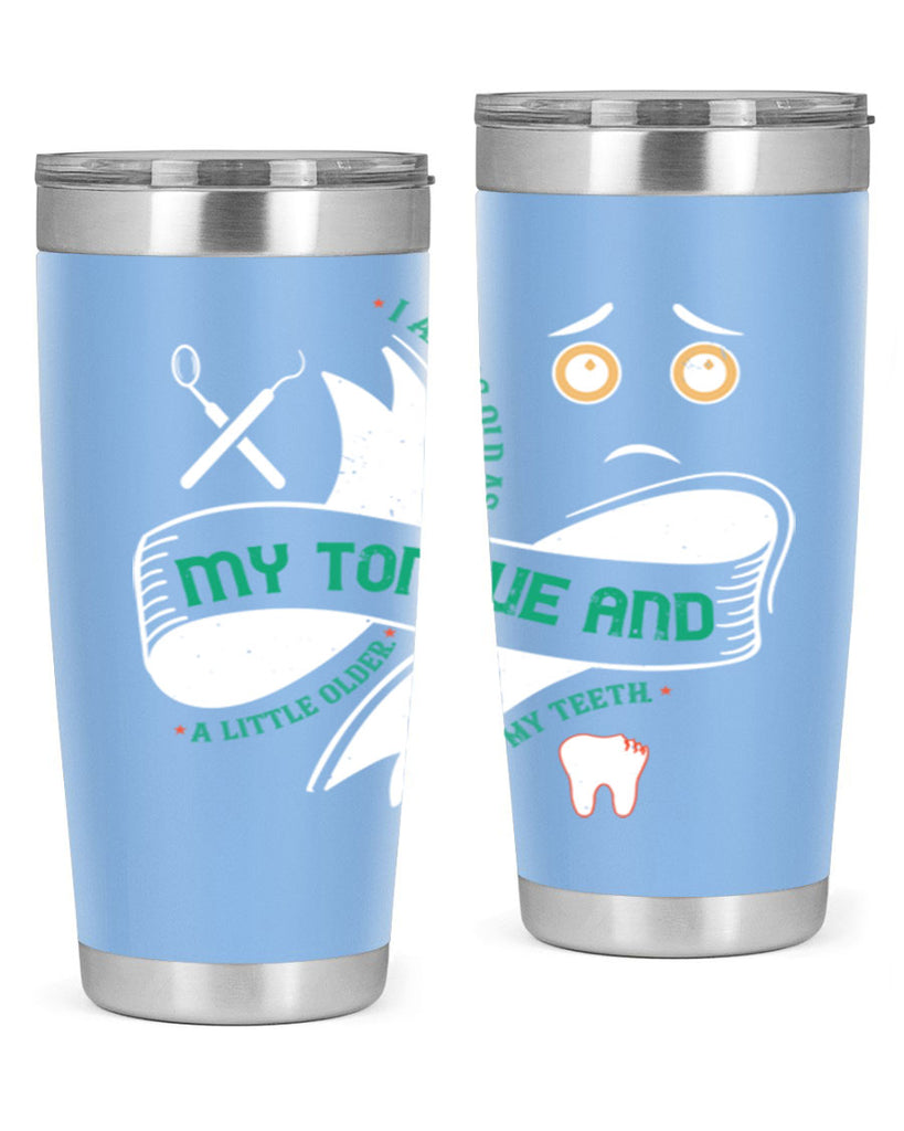 I am as old as my tongue and Style 37#- dentist- tumbler