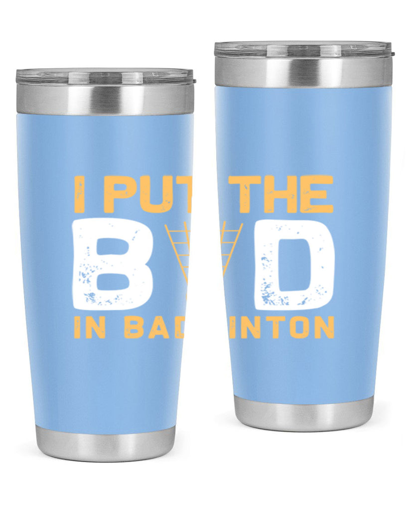 I put the 1097#- badminton- Tumbler