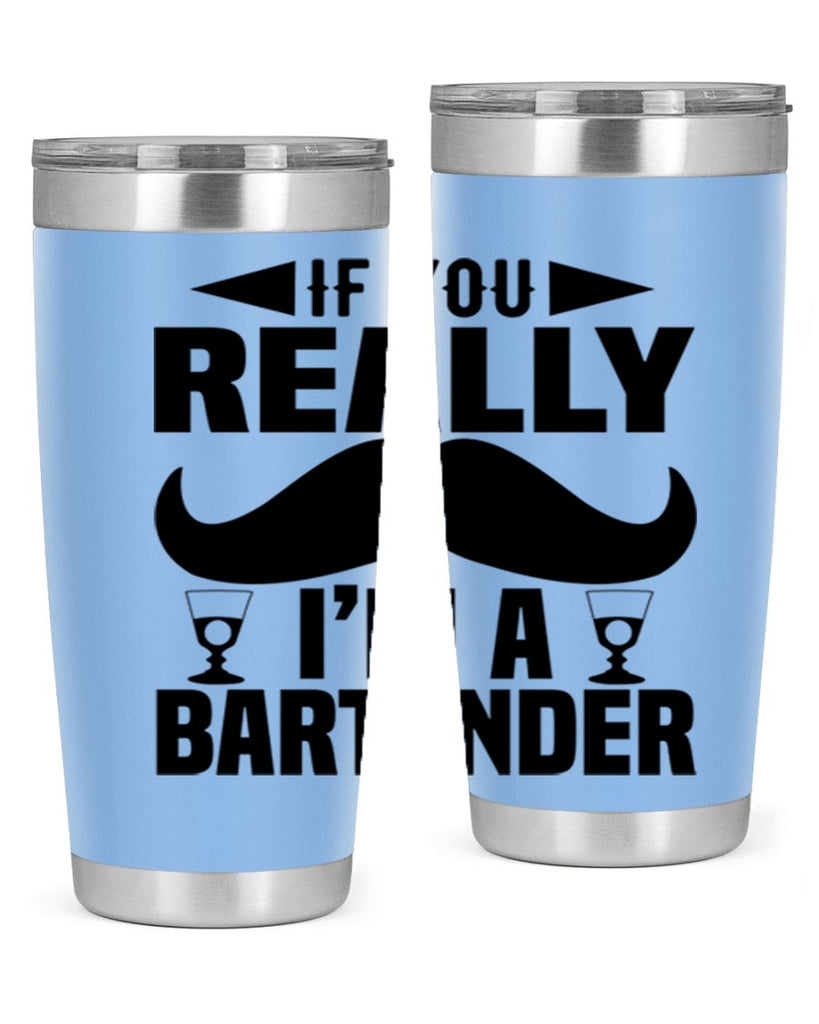 If you really Style 15#- bartender- tumbler
