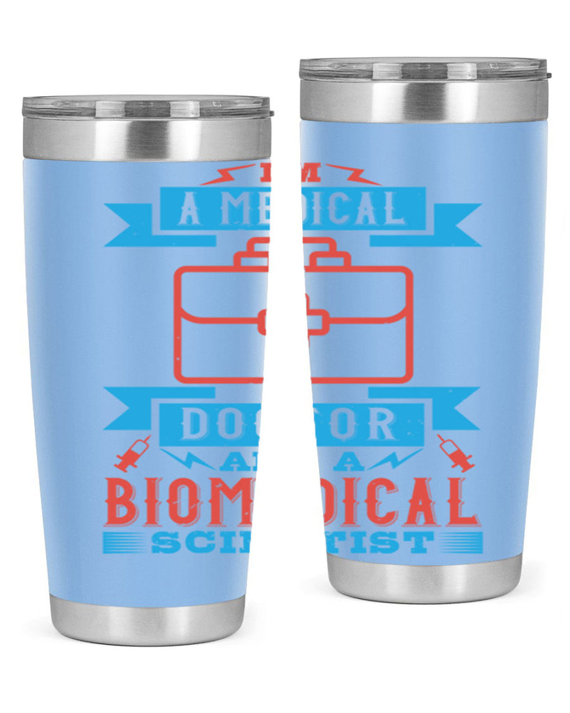 Im a medical doctor and a biomedical scientist Style 42#- medical- tumbler
