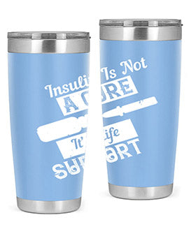Insulin Is Not A Cure – It’S Life Support Style 24#- diabetes- Tumbler