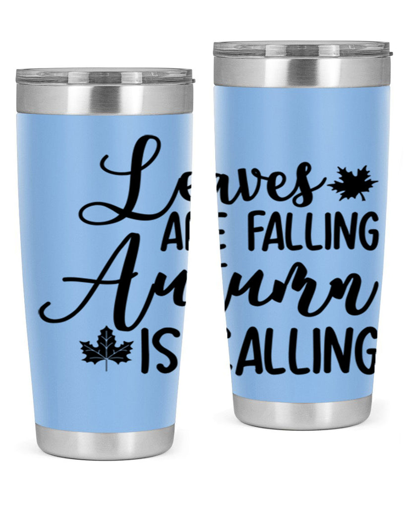 Leaves Are Falling Autumn Is Calling 390#- fall- Tumbler