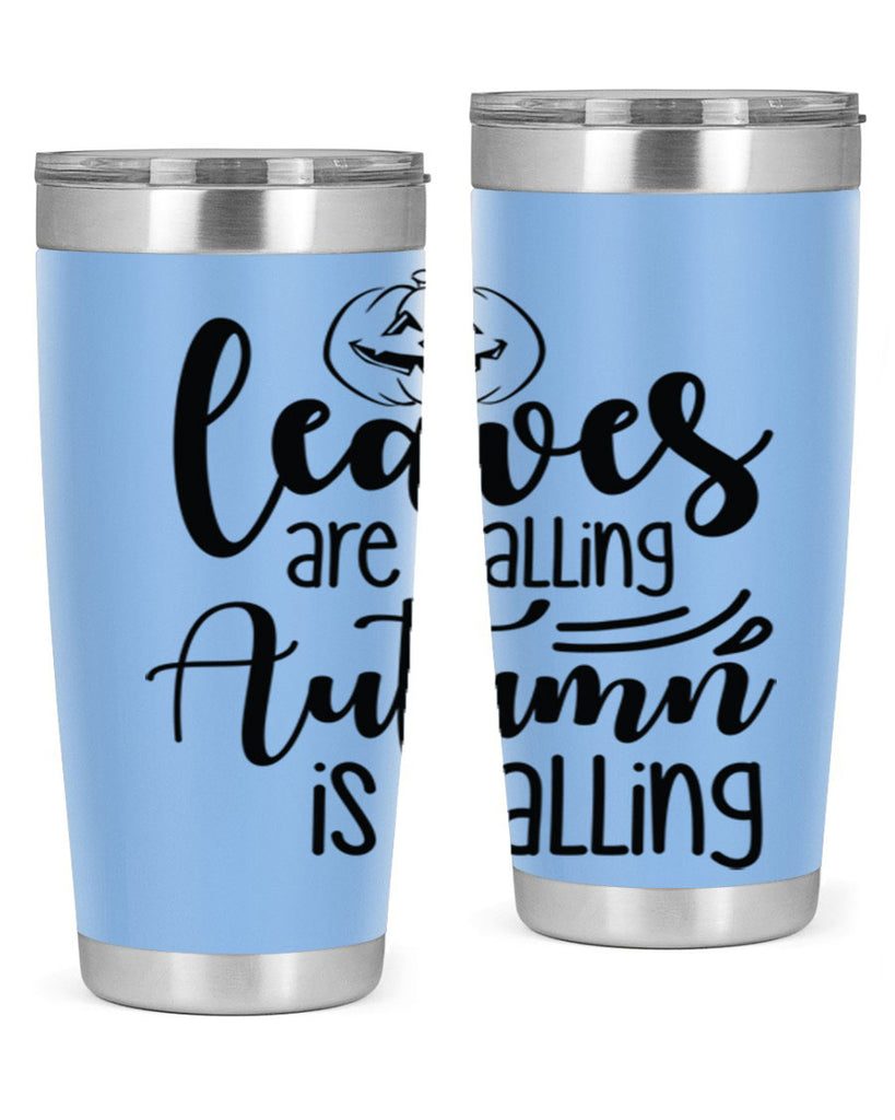 Leaves Are Falling Autumn Is Calling 393#- fall- Tumbler