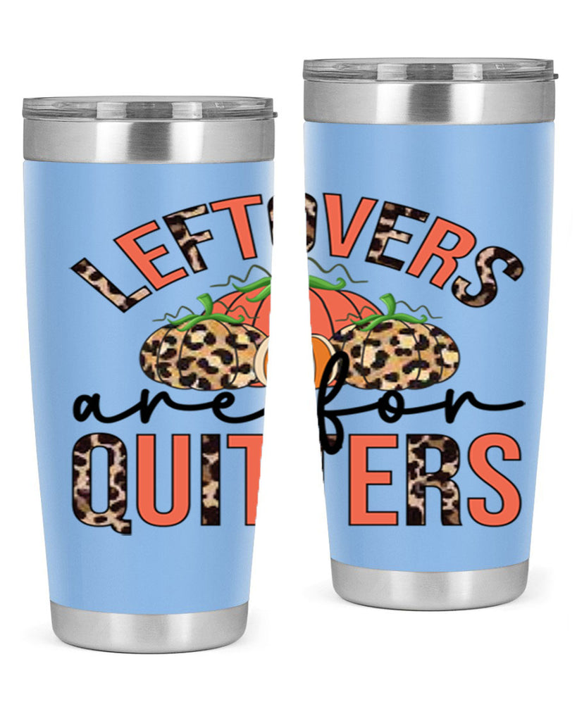 Leftovers are for quitters 395#- fall- Tumbler