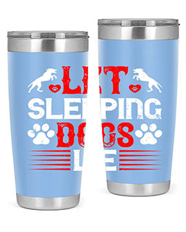 Let sleeping dogs lie Style 182#- dog- Tumbler