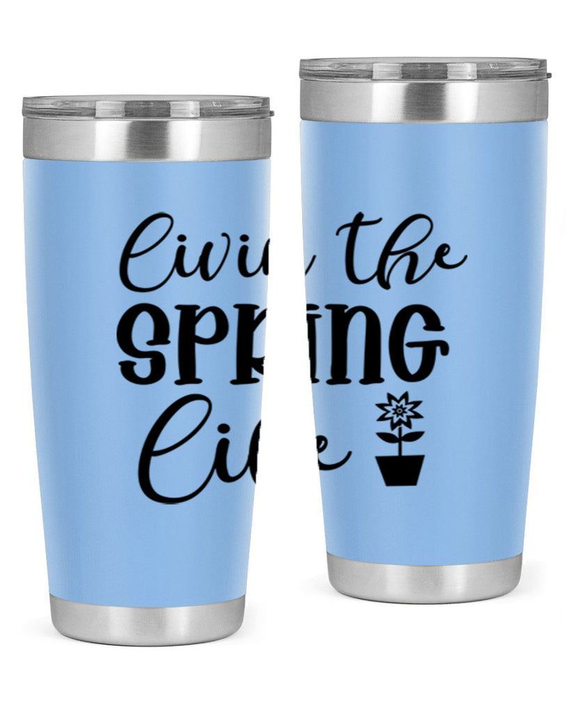 Livin The Spring Life 313#- spring- Tumbler