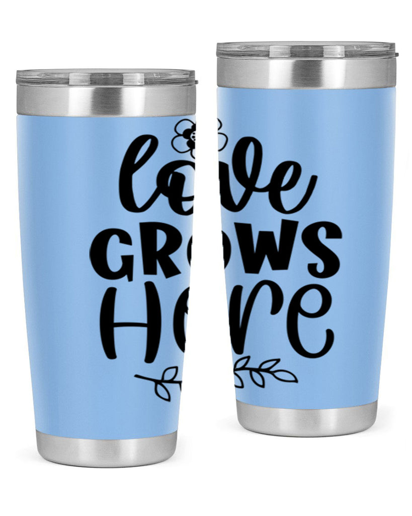 Love grows here  335#- spring- Tumbler