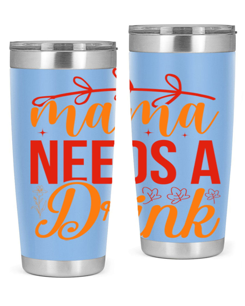 Mama needs a drink 338#- spring- Tumbler