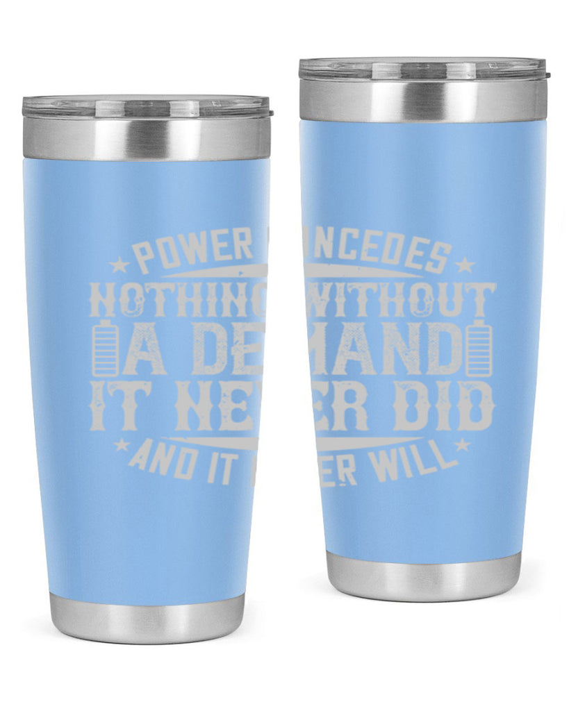 Power concedes nothing without a demand It never did and it never will Style 20#- electrician- tumbler