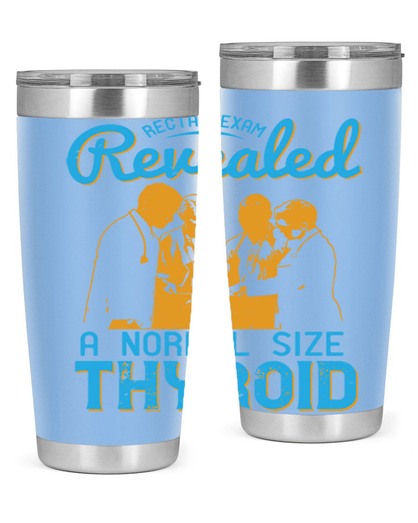 Rectal exam revealed a normal size thyroid Style 26#- medical- tumbler