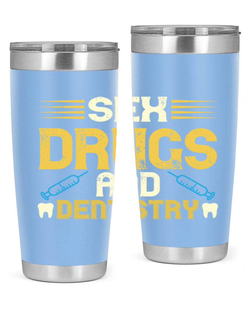 Sex drugs and dentistry Style 22#- dentist- tumbler