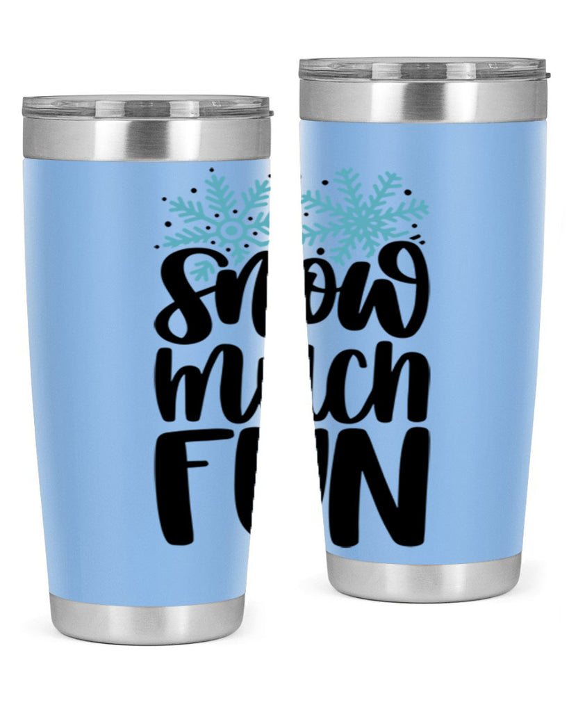 Snow Much Fun346#- winter- Tumbler