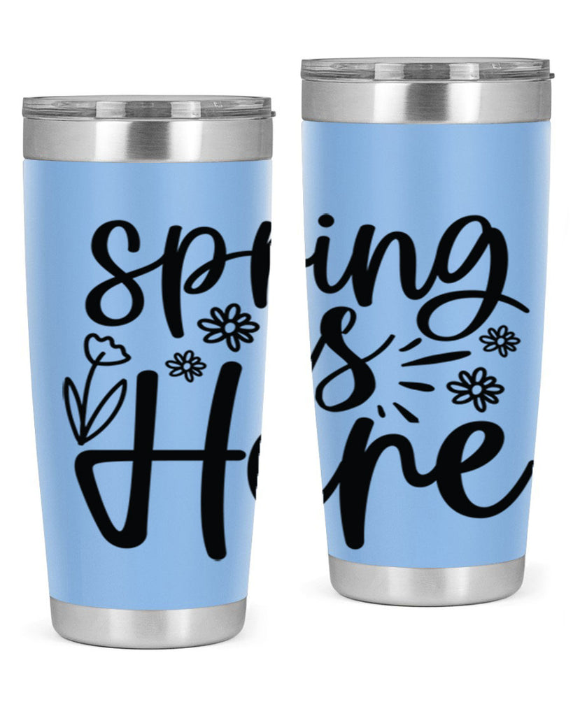 Spring is here  502#- spring- Tumbler