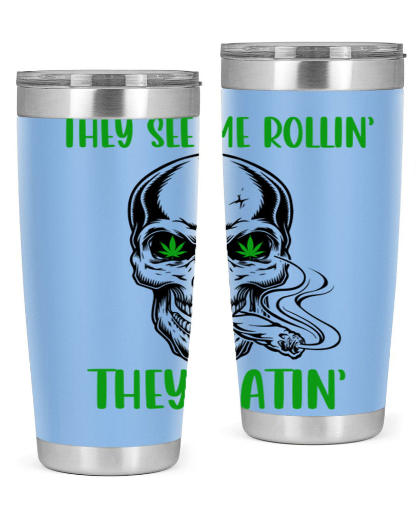 They See Me Rollin They Hatin 268#- marijuana- Tumbler