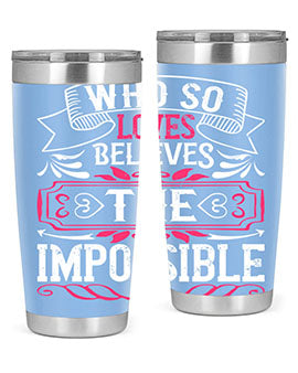 Who so loves believes the impossible Style 9#- dog- Tumbler