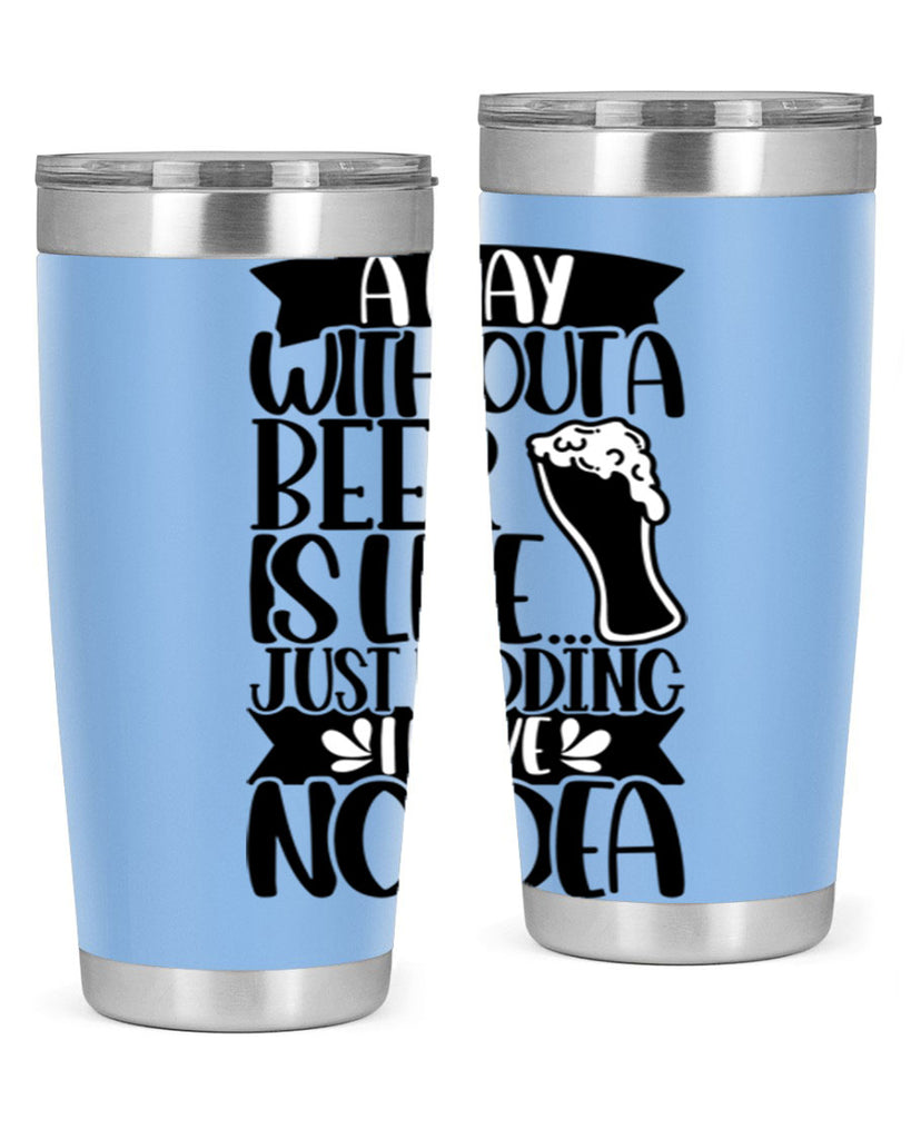 a day without a beer is like 51#- beer- Tumbler