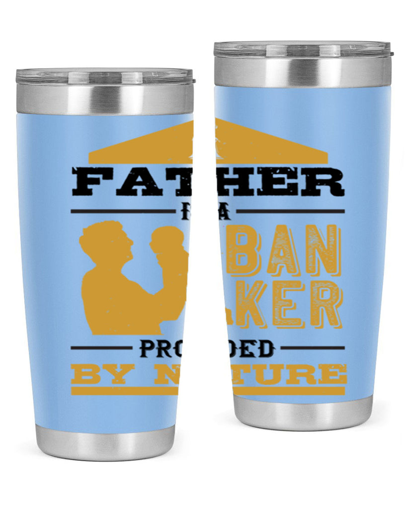 a father is a banker provided by nature 272#- fathers day- Tumbler