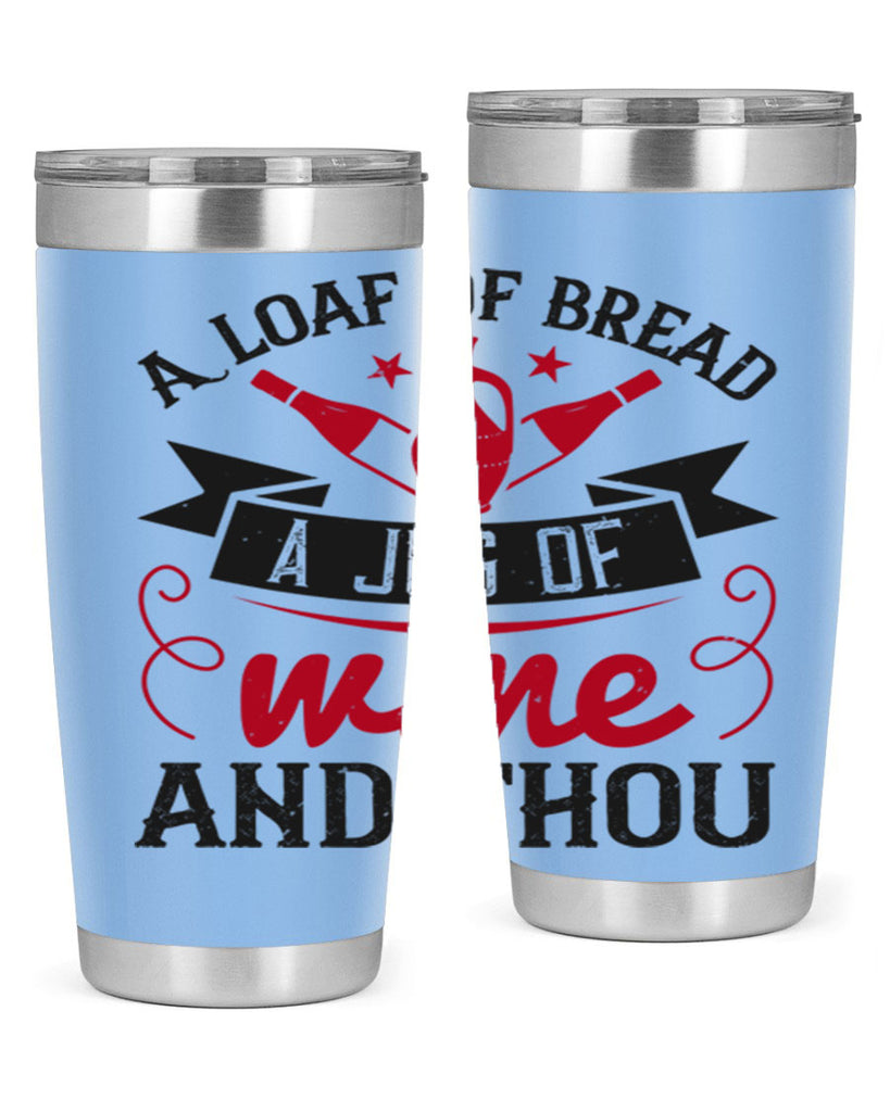a loaf of bread a jug of wine and thou 136#- wine- Tumbler