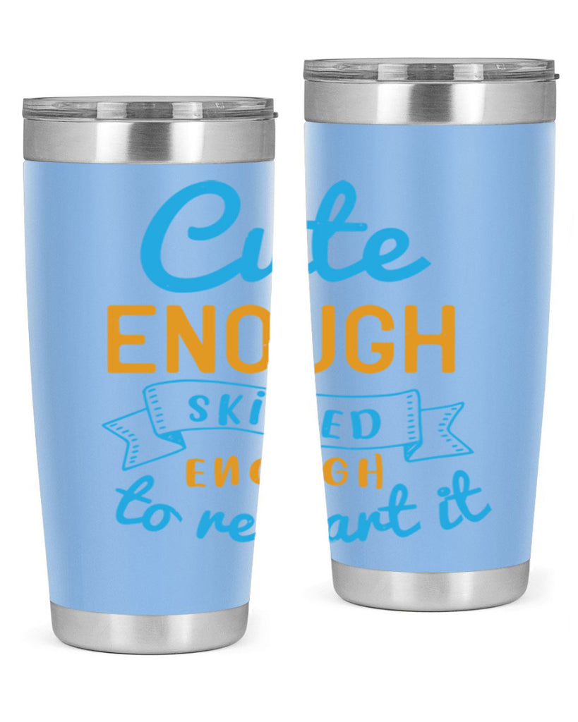 cute enough skilled enough to restart it Style 3#- medical- tumbler