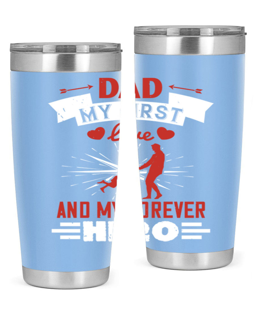 dad my first love and my forever hero 114#- fathers day- Tumbler