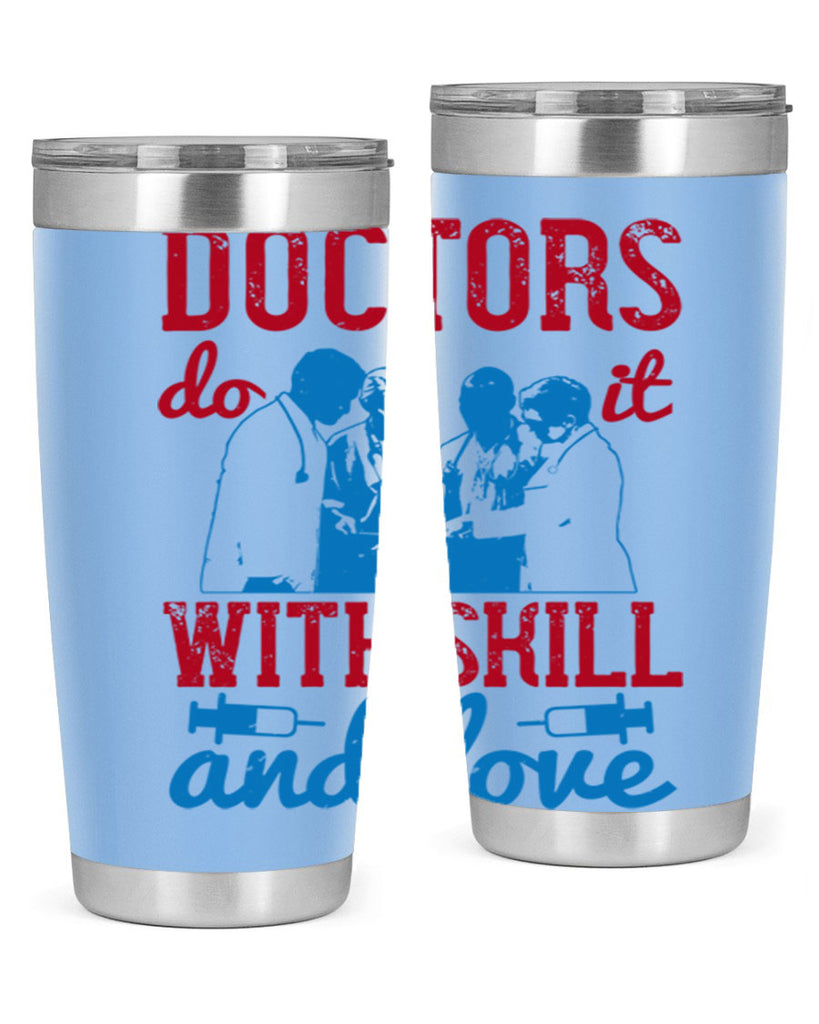 doctors do it with skill and love Style 2#- medical- tumbler