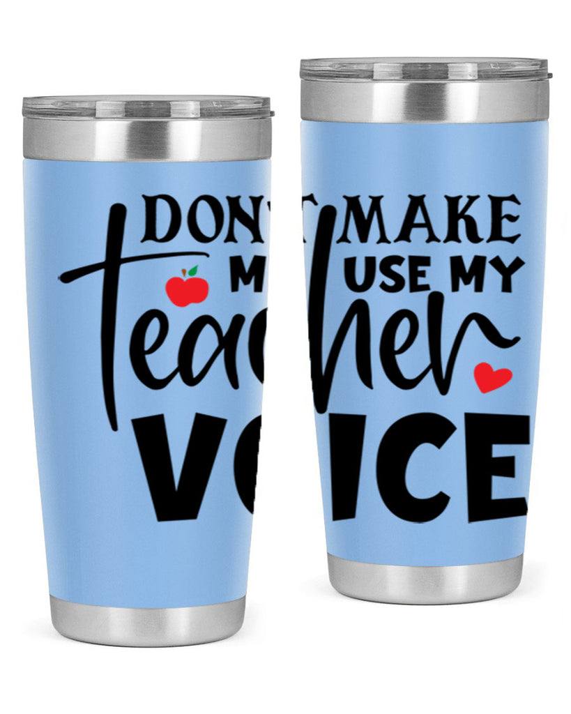 dont make me use my teacher voice Style 182#- teacher- tumbler