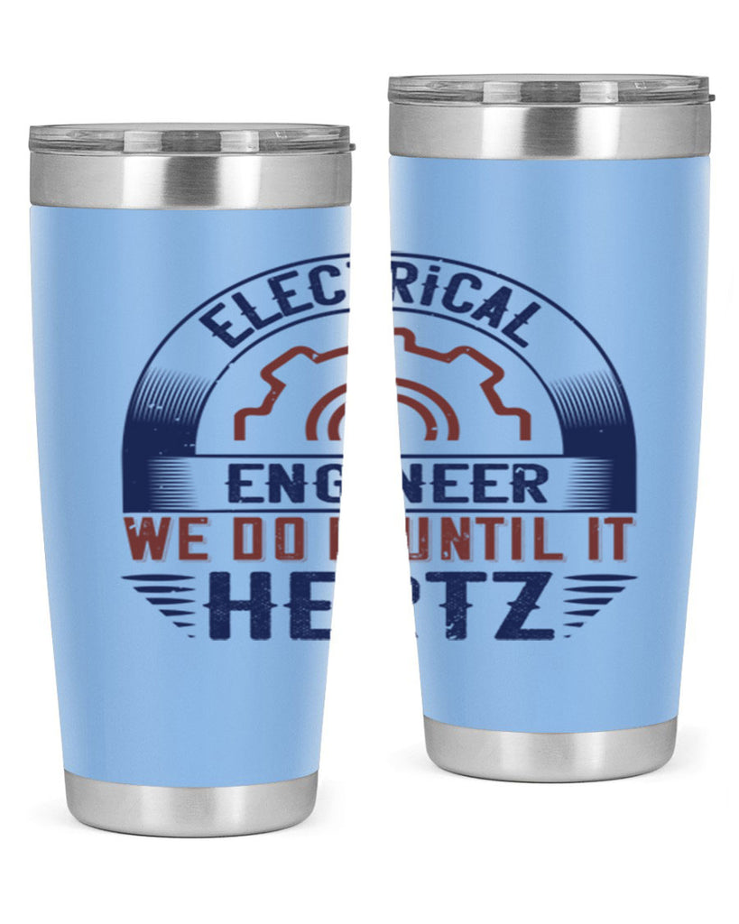electrical engineer we do it until it hertz Style 69#- engineer- tumbler