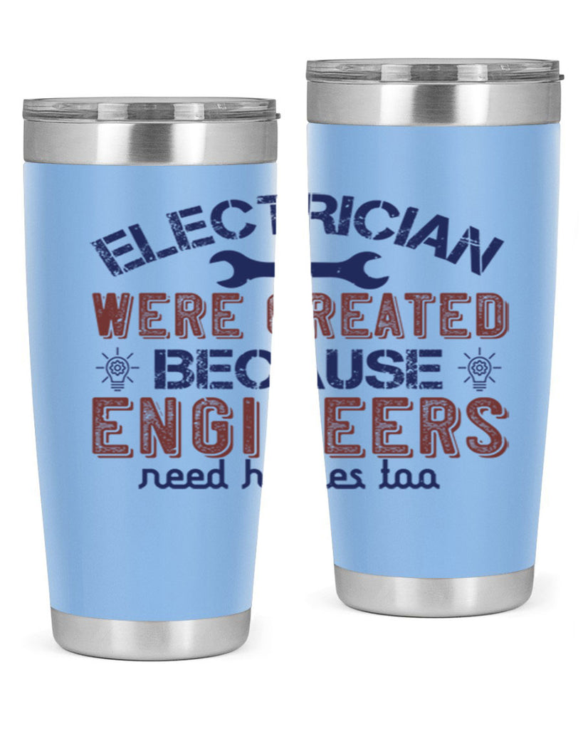 electrician were created because engineers need heroes too Style 67#- engineer- tumbler