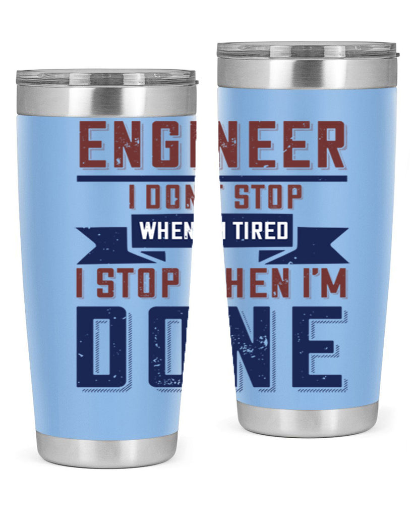 engineer i dont stop when im tired i stop when im done Style 65#- engineer- tumbler