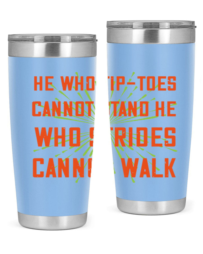 he who tiptoes cannot stand he who strides cannot walk 83#- walking- Tumbler
