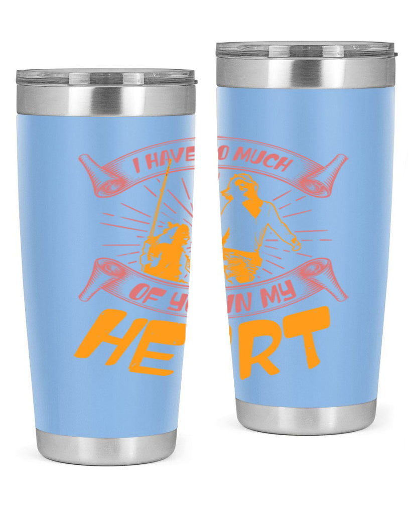 i have so much of you in my hart 64#- mothers day- Tumbler