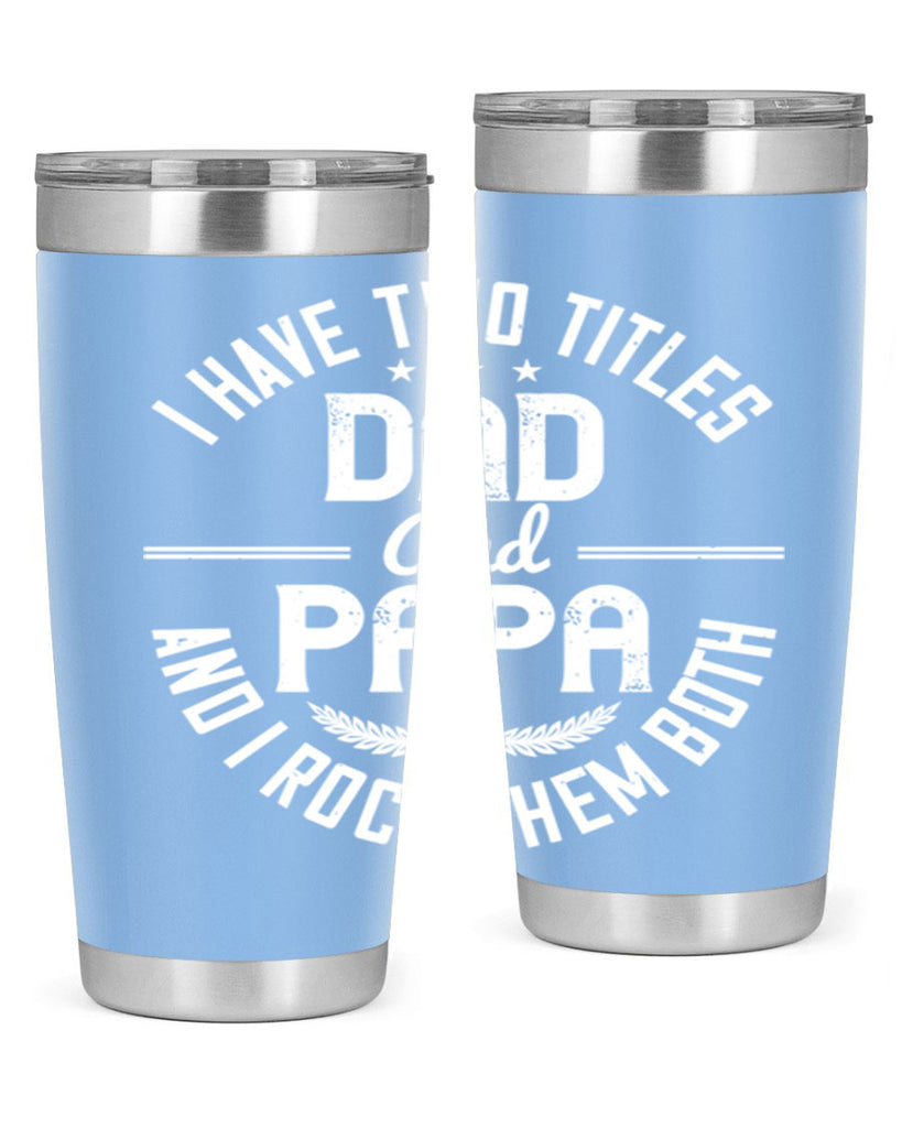 i have two titles dad and papa i rock them both 243#- fathers day- Tumbler