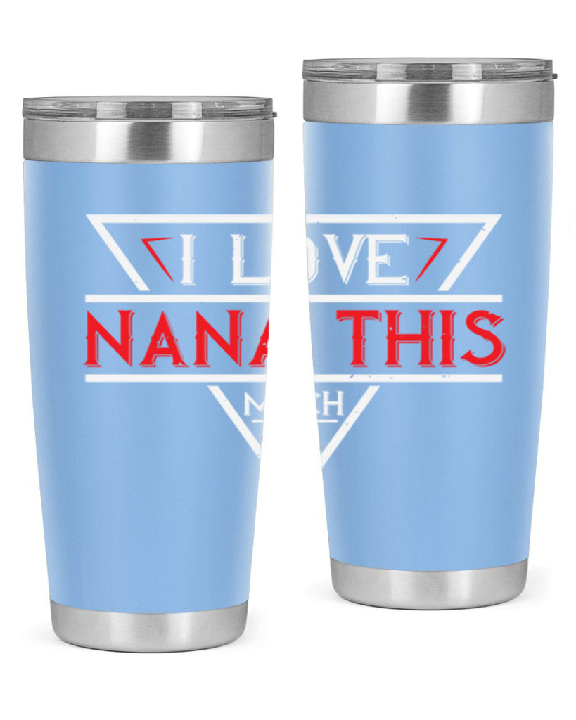 i love NANA THIS MUCH 25#- grandma - nana- Tumbler