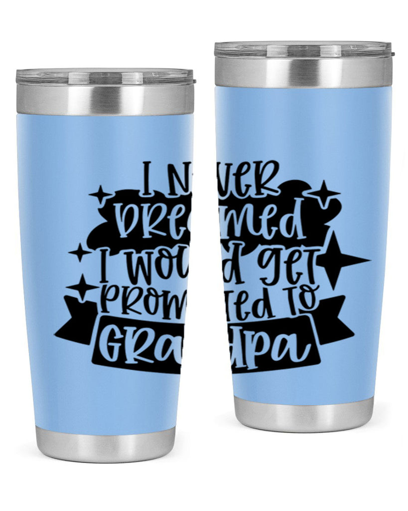 i never dreamed i would get promoted 37#- fathers day- Tumbler