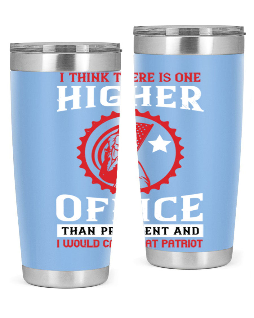 i think there is one higher office than president and i would call that patriot 58#- Veterns Day- Tumbler