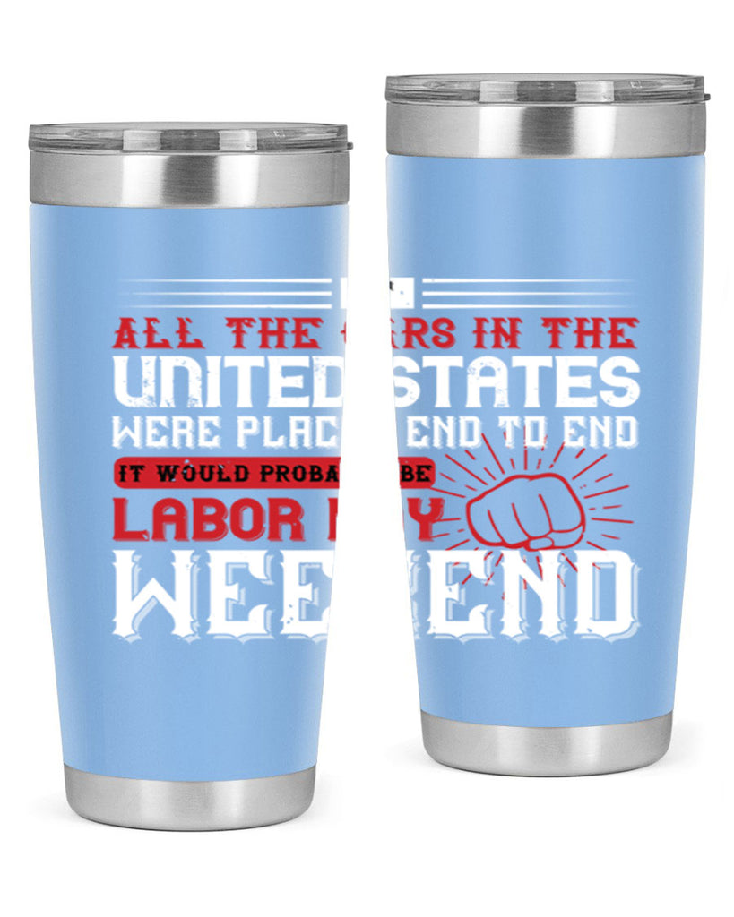 if all the cars in the united states were placed end to end 35#- labor day- Tumbler