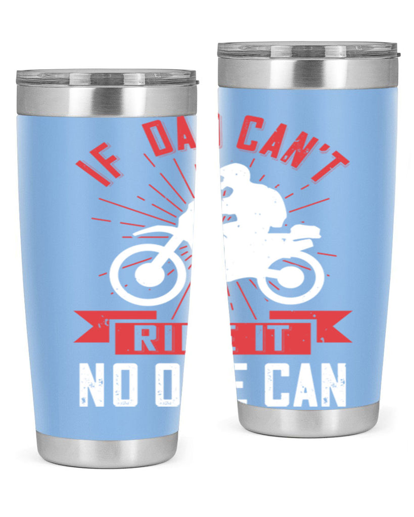 if dad cant ride it no one can 226#- fathers day- Tumbler