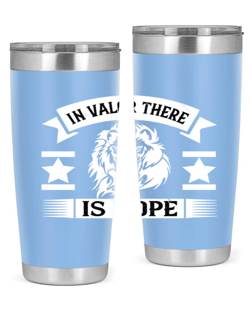in valor there is hope 56#- Veterns Day- Tumbler