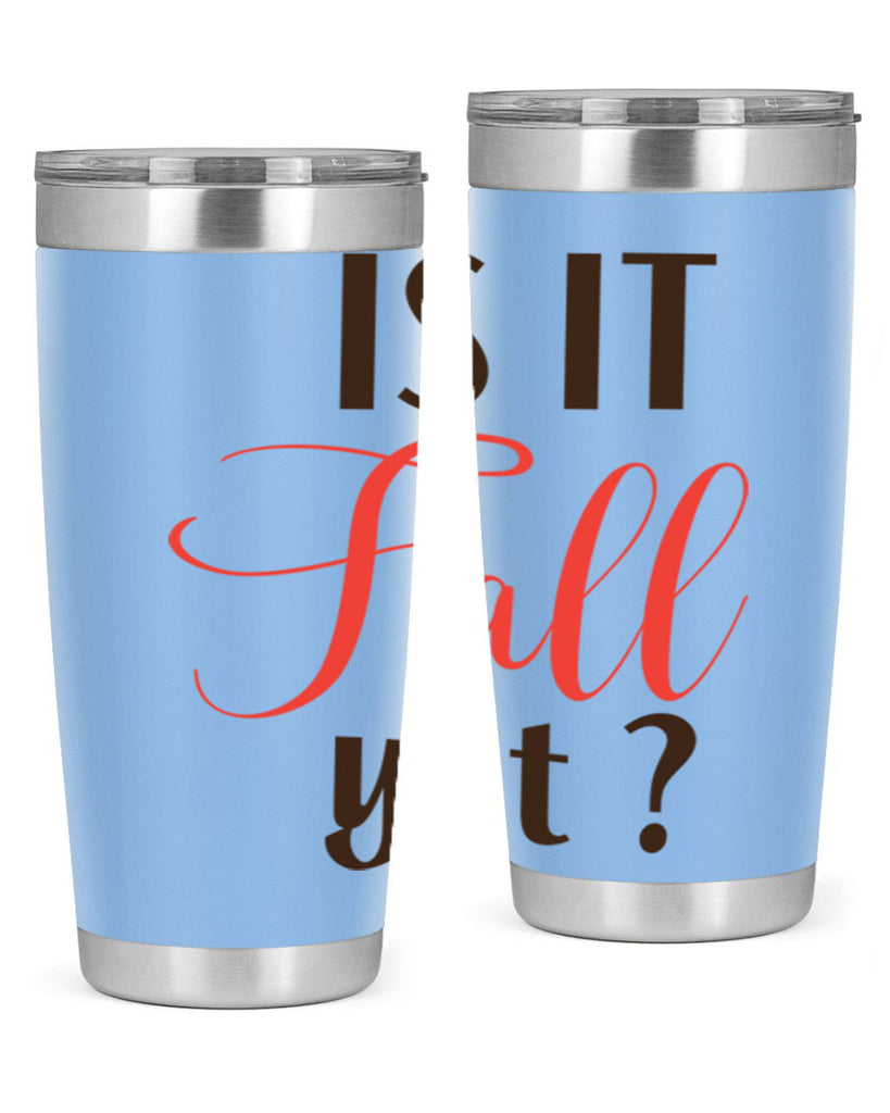 is it fall yet 354#- fall- Tumbler