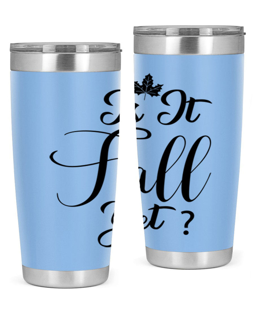 is it fall yet 355#- fall- Tumbler