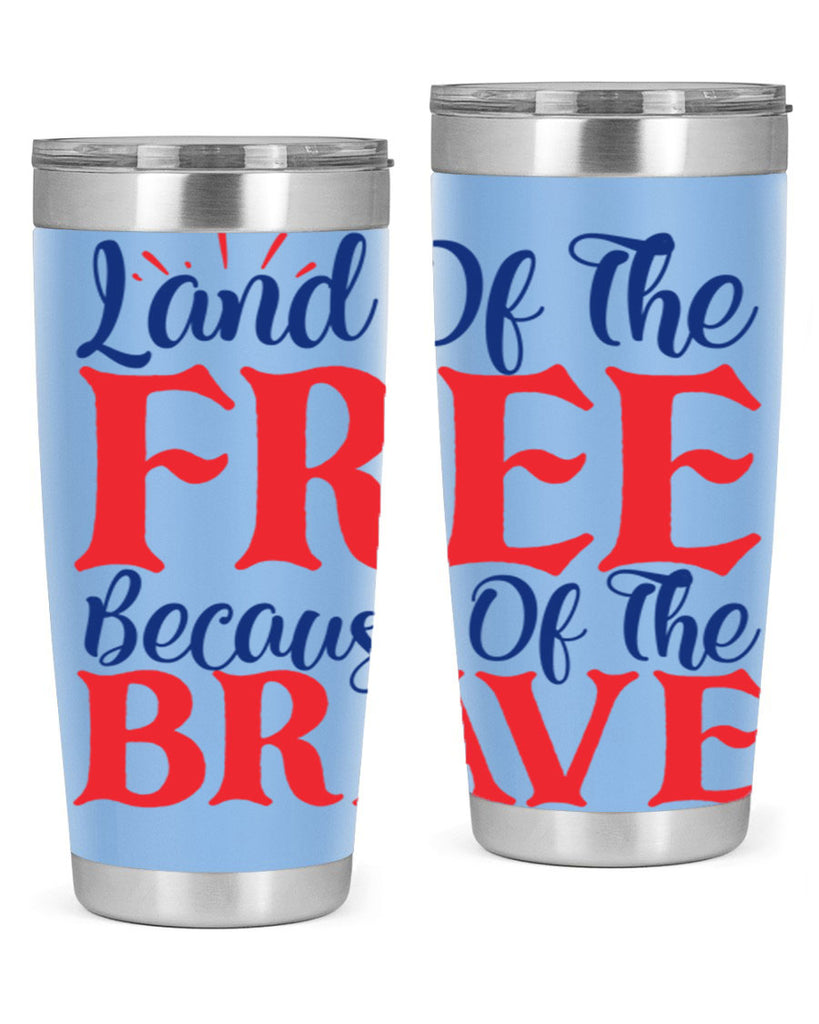 land of the free because of the brave Style 56#- Fourt Of July- Tumbler