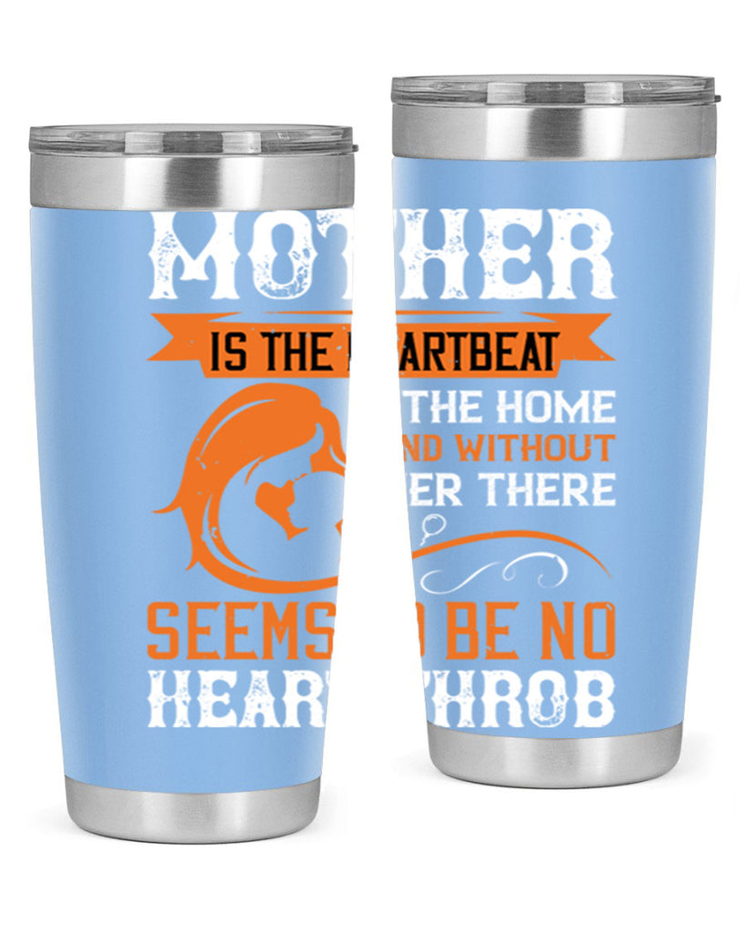 mother is the heartbeat 65#- mothers day- Tumbler