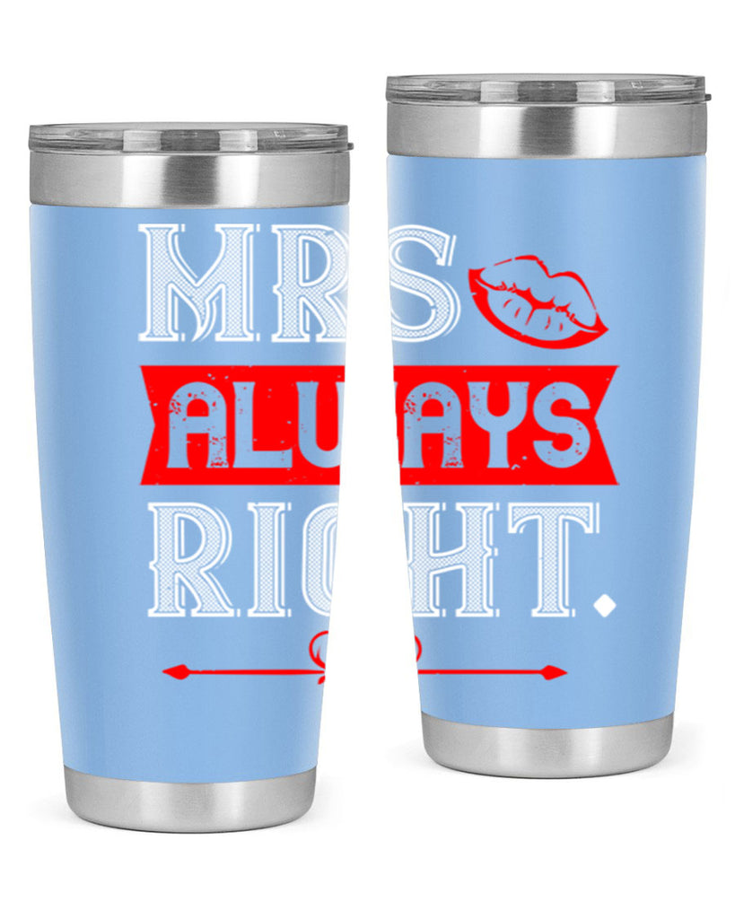 mrs always right 40#- valentines day- Tumbler