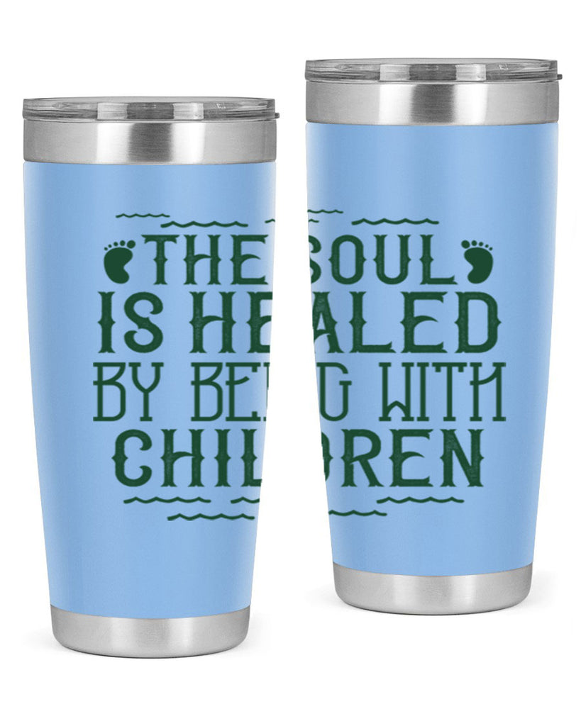 oThe soul is healed by being with children Style 24#- baby- Tumbler