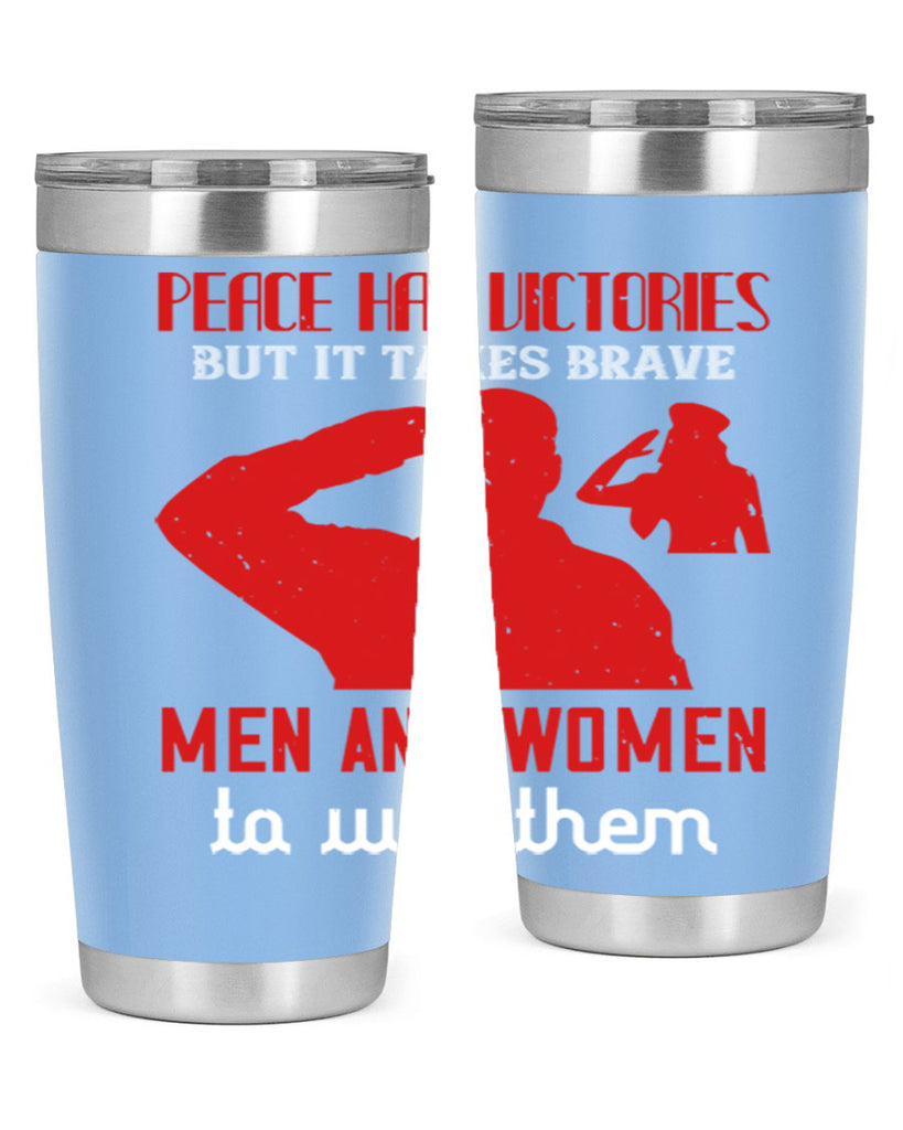 peace has victories but it takes brave 94#- Veterns Day- Tumbler