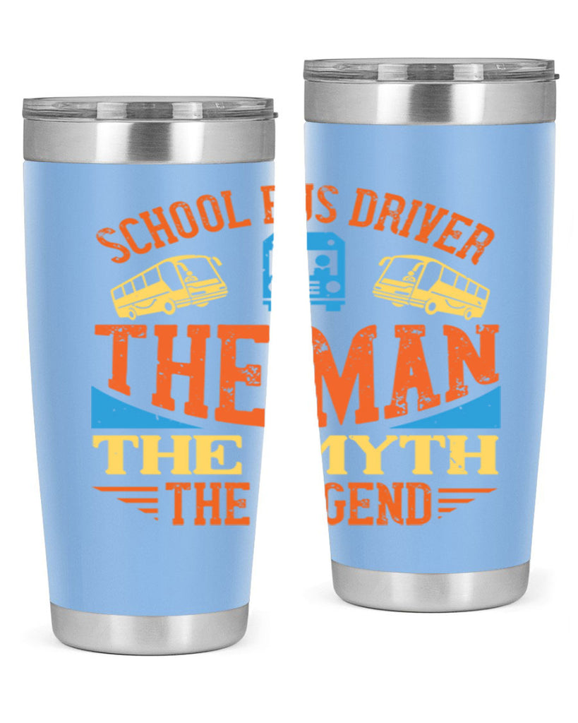 school bus driver the man the myth the legend Style 18#- bus driver- tumbler