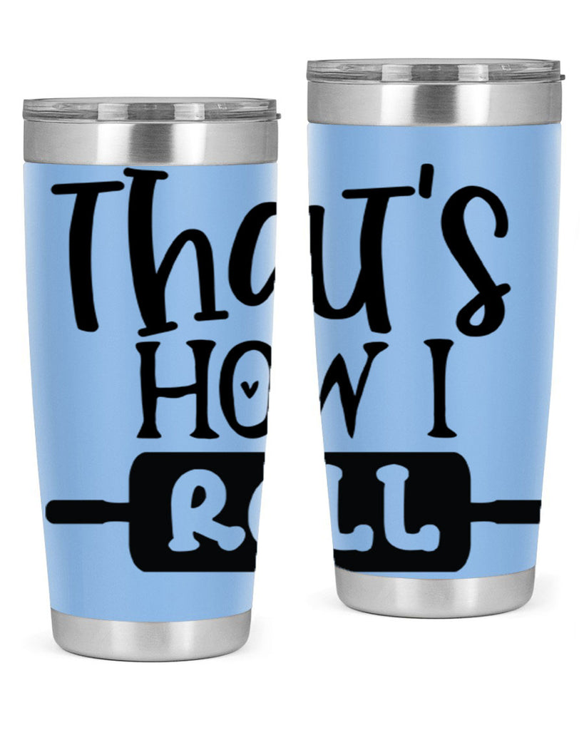thats how i roll 77#- kitchen- Tumbler