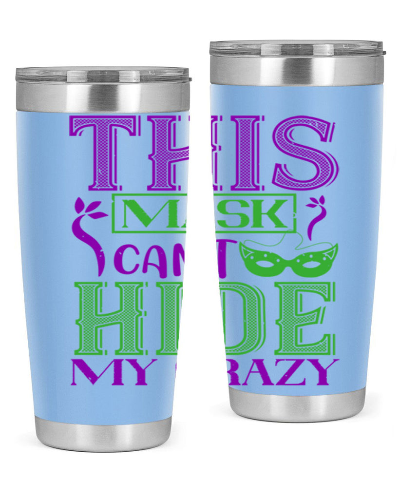 this mask can’t hide my crazy 35#- mardi gras- Tumbler